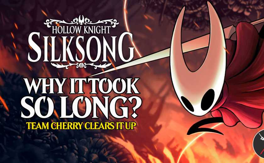 Hollow-Knight-Silksong-why-it-took-so-long